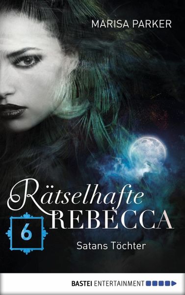 Satans Töchter / Rätselhafte Rebecca Bd.6 (eBook, ePUB) Satans Töchter / Rätselhafte Rebecca Bd.6 (eBook, ePUB)