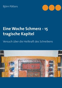 Eine Woche Schmerz - 15 tragische Kapitel (eBook, ePUB) - Pötters, Björn