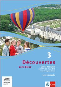 Découvertes 3 Série bleue C'ahier d'activités LEHRERAUSGABE - Detlev Brenneisen, u.a.