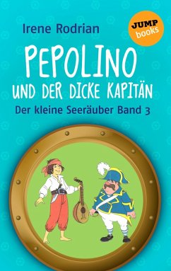 Pepolino und der dicke Kapitän / Der kleine Seeräuber Bd.3 (eBook, ePUB) - Rodrian, Irene