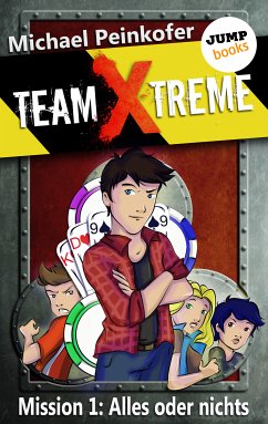 Alles oder nichts / Team X-Treme Bd.1 (eBook, ePUB) - Peinkofer, Michael