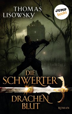 DIE SCHWERTER - Band 2: Drachenblut (eBook, ePUB) - Lisowsky, Thomas