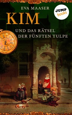 Kim und das Rätsel der fünften Tulpe / Kim Bd.3 (eBook, ePUB) - Maaser, Eva