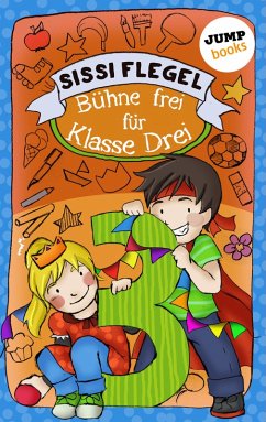 Bühne frei für Klasse Drei / Schülerstreich und Lehrerschreck Bd.1 (eBook, ePUB) - Flegel, Sissi