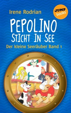 Pepolino sticht in See / Der kleine Seeräuber Bd.1 (eBook, ePUB) - Rodrian, Irene