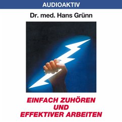 Einfach zuhören und effektiver arbeiten (MP3-Download) - Grünn, Dr. Hans