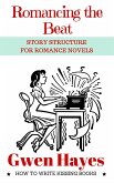 Romancing the Beat: Story Structure for Romance Novels (How to Write Kissing Books, #1) (eBook, ePUB)