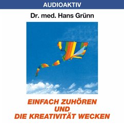 Einfach zuhören und die Kreativität wecken (MP3-Download) - Grünn, Dr. Hans