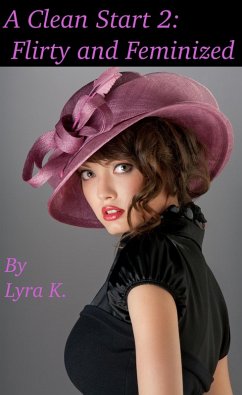 Flirty and Feminized (A Clean Start, #2) (eBook, ePUB) - K., Lyra