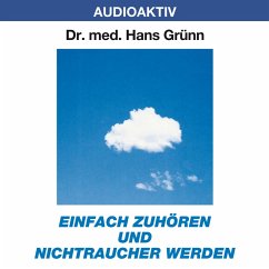 Einfach zuhören und Nichtraucher werden (MP3-Download) - Grünn, Dr. Hans