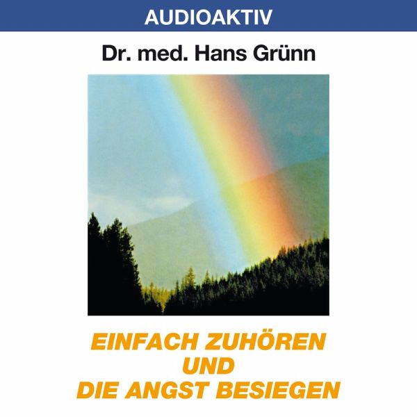 Einfach zuhören und die Angst besiegen (MP3-Download) von Dr. Hans Grünn -  Hörbuch bei bücher.de runterladen