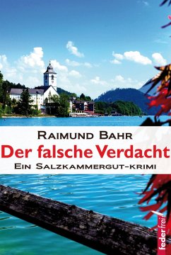 Der falsche Verdacht: Ein Salzkammergut-Krimi (eBook, ePUB) - Bahr, Raimund