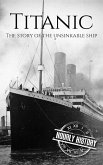 Titanic: The Story Of The Unsinkable Ship (eBook, ePUB) Titanic: The Story Of The Unsinkable Ship (eBook, ePUB)