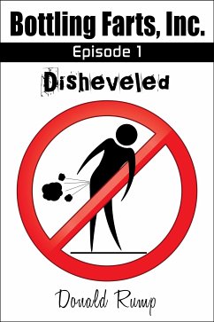 Bottling Farts, Inc. - Episode 1: Disheveled (eBook, ePUB) - Rump, Donald