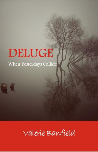 Deluge: When Yesterdays Collide (eBook, ePUB) Deluge: When Yesterdays Collide (eBook, ePUB)
