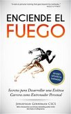Enciende El Fuego: Secretos Para Desarrollar Una Exitosa Carrera Como Entrenador Personal (eBook, ePUB)