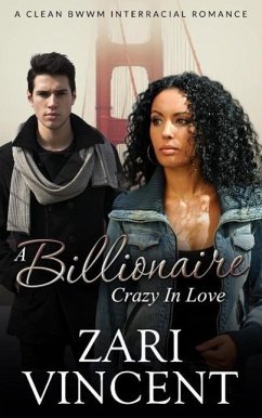 A Billionaire Crazy in Love (A Clean BWWM Romance) (eBook, ePUB) - Vincent, Zari