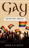 Gay: Ser Gay En El Siglo 21 (eBook, ePUB) Gay: Ser Gay En El Siglo 21 (eBook, ePUB)
