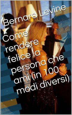Cover Come rendere felice la persona che ami (in 100 modi diversi) (eBook, ePUB)