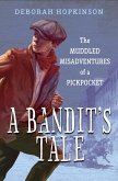 A Bandit's Tale: The Muddled Misadventures of a Pickpocket (eBook, ePUB) A Bandit's Tale: The Muddled Misadventures of a Pickpocket (eBook, ePUB)