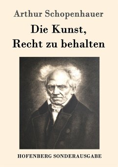 Die Kunst, Recht zu behalten - Schopenhauer, Arthur