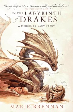 In the Labyrinth of Drakes: A Memoir by Lady Trent (eBook, ePUB) - Brennan, Marie