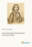 Georg Herweghs Briefwechsel mit seiner Braut