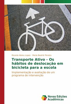 Transporte Ativo - Os hábitos de deslocação em bicicleta para a escola - Lopes, Ricardo Abreu;Pereira, Maria Beatriz