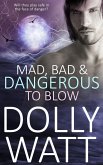 Mad, Bad and Dangerous to Blow (eBook, ePUB)
