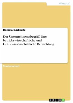 Der Unternehmensbegriff. Eine betriebswirtschaftliche und kulturwissenschaftliche Betrachtung - Göckeritz, Daniela