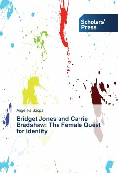 Bridget Jones and Carrie Bradshaw: The Female Quest for Identity - Szopa, Angelika
