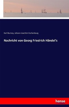 Nachricht von Georg Friedrich Händel's - Burney, Karl;Eschenburg, Johann J.