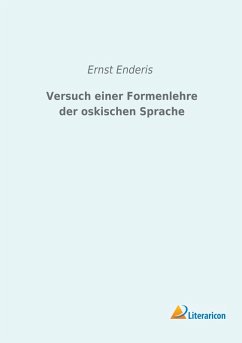 Versuch einer Formenlehre der oskischen Sprache - Enderis, Ernst