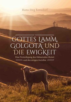 Gottes Lamm, Golgota und die Ewigkeit (eBook, ePUB) - Ronsdorf, Hans-Jörg