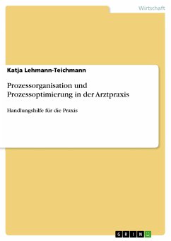 Prozessorganisation und Prozessoptimierung in der Arztpraxis (eBook, ePUB) - Lehmann-Teichmann, Katja