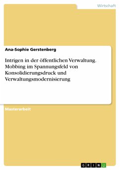 Intrigen in der öffentlichen Verwaltung. Mobbing im Spannungsfeld von Konsolidierungsdruck und Verwaltungsmodernisierung (eBook, ePUB)