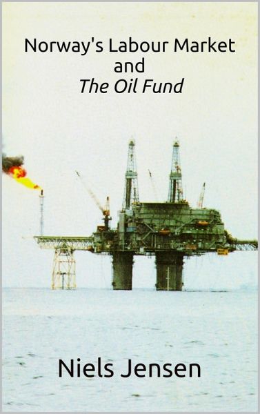 Norway's Labour Market and The Oil Fund (eBook, ePUB) Norway's Labour Market and The Oil Fund (eBook, ePUB)
