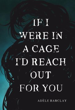 If I Were in a Cage I'd Reach Out for You - Barclay, Adele