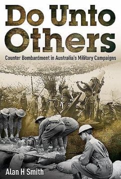 Do Unto Others: Counter Bombardment in Australia's Military Campaigns - Smith, Alan H.