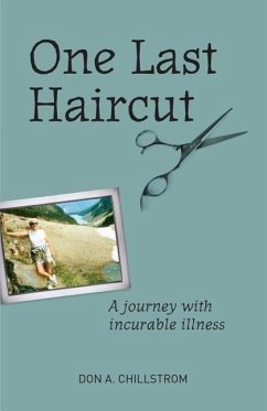 One Last Haircut: A Journey with Incurable Illness - Chillstrom, Don