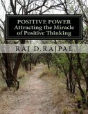 Positive Power: Achieving your Goals and Dreams by Harnessing the power of positive thinking