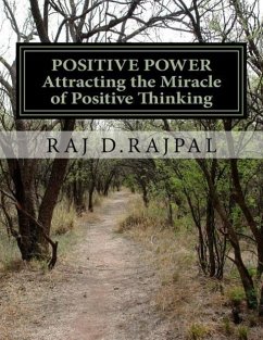 Positive Power: Achieving your Goals and Dreams by Harnessing the power of positive thinking - Rajpal, Raj D.