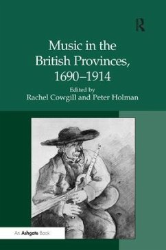 Music in the British Provinces, 1690-1914 - Holman, Peter