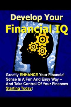 Develop Your Financial IQ - Greatly Enhance Your Financial Sense In A Fun And Easy Way - And Take Control Of Your Finances Today! - New Thrive Learning Institute