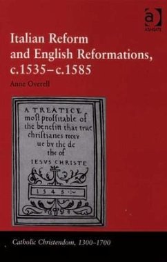 Italian Reform and English Reformations, c.1535-c.1585 - Overell, M Anne