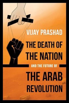 The Death of the Nation and the Future of the Arab Revolution - Prashad, Vijay