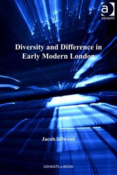 Diversity and Difference in Early Modern London - Selwood, Jacob