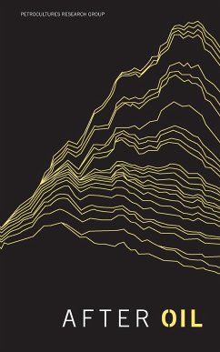After Oil - Szeman, Imre; Petrocultures Research Group