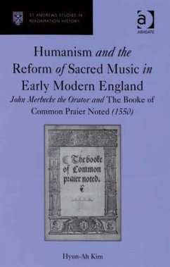 Humanism and the Reform of Sacred Music in Early Modern England - Kim, Hyun-Ah