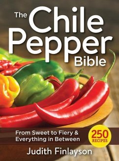 Chile Pepper Bible: From Sweet & Mild to Fiery and Everything in Between - Finlayson, Judith